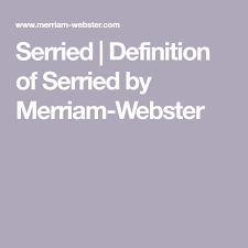 Serried Definition Of Serried By Merriam Webster Definitions Synonyms And Antonyms Rhyming Dictionary
