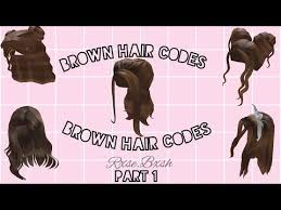 Brown Hair Codes For Bloxburg Part 1 Youtube In 2020 Girl Hairstyles Brown Hair Roblox