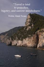 Travel Is Fatal To Prejudice Bigotry And Narrow Mindedness Mark Twain Experience Shapes Our Understanding Expl Travel Travel Quotes Insightful Quotes