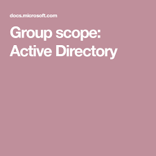 Group Scope Active Directory Active Directory Scope Active