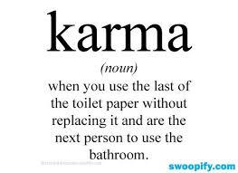 True Meaning Of Karma Humor Lol Funny Funny Definition Karma Quotes Funny Quotes