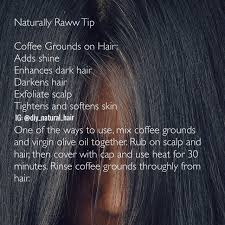 Naturally Raww Tips Coffee Grounds Can Be Use To Exfoliate Scalp Darken Hair And Darken Grey Hair Coffee Hair Dye How To Darken Hair Coffee Hair