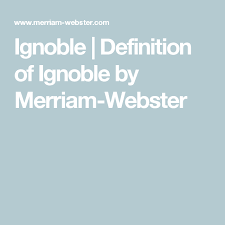 Definition Of Ignoble Definitions Merriam Webster Words