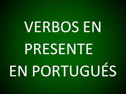 Portugues Conjugacion De Verbos En El Presente Leccion 5 Portugueses Verbos Verbos En Presente