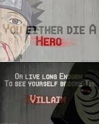 You Either Die A Hero Or Live Long Enough To See Yourself Become The Villain Naruto Naruto Quotes Uchiha