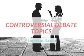 The Topicsmill Prepares For Students The List Of The Most Controversial Topics To Debate With The Debate Topics Controversial Topics Debate Topics For Students