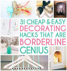 Quite frankly, i'm a little sick of hearing it. 31 Home Decor Hacks That Are Borderline Genius