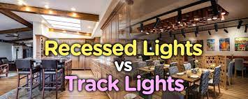 recessed lighting vs track lighting