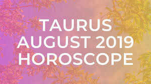 Taurus August 2019 Horoscope Youtube youtube