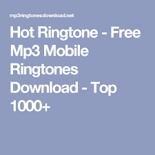 Hot Ringtone Free Mp3 Mobile Ringtones Download Top 1000 Mobile Ringtones Ringtones Best Ringtones
