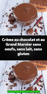 Creme Au Chocolat Et Au Grand Marnier Sans Oeufs Sans Lait Sans Gluten En 2020 Creme Au Chocolat Chocolat Lait Sans Gluten