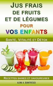 Jus Frais De Fruits Et De Legumes Pour Vos Enfants Sante Vitalite Et Detox Recettes Saines En 2020 Recettes Saines Jus De Fraise Fruits