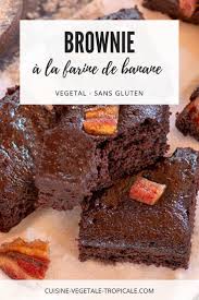 Brownie A La Farine De Banane Verte Vegan Sans Gluten Recette Patisserie Sans Sucre Banane Verte Gateau Sans Gluten