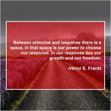 Viktor E Frankl Between Stimulus And Response There Khalil Gibran Wisdom No Response
