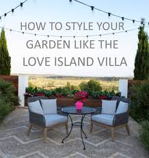 How To Style Your Garden Like The Love Island Villa Love Island Island Villa Dream Backyard