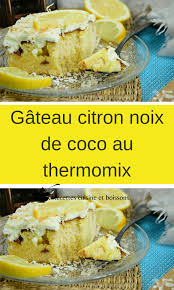 Gateau Citron Noix De Coco Au Thermomix En 2020 Recettes De Cuisine Gateau Au Citron Recette Thermomix Dessert