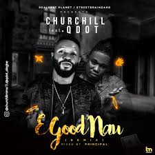 Music Churchill X Qdot E Good Nau Remix Naijaloaded