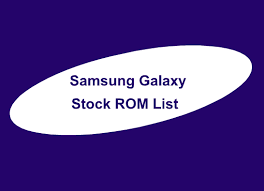 All Samsung Galaxy Smartphone Stock Rom Firmware List