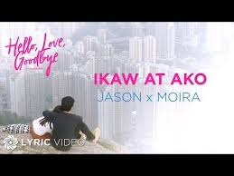 Ikaw At Ako Moira Dela Torre X Jason Marvin Lyrics Hello Love Goodbye Ost Youtube Goodbye Lyrics Lyrics Music Channel