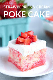 Strawberries And Cream Poke Cake Recipe Recipe Poke Cake Recipes Strawberries And Cream Cake Recipes