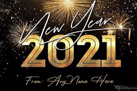 New Year S Eve 2021 Card With My Name Edit Free Download Happy New Year Images New Year Images Happy New Year Message