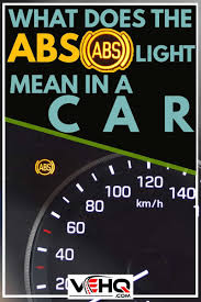 What Does The Abs Light Mean In A Car Lit Meaning Abs Vehicles