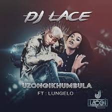 Download Dj Lace Uzongikhumbula Ft Lungelo Dj Entertainment Music Radio