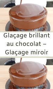 Glacage Brillant Au Chocolat Glacage Miroir Recette De Ganache Au Chocolat Recettes De Cuisine Recette Glacage Chocolat