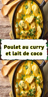 Poulet Au Curry Et Lait De Coco Recette Poulet Curry Poulet Curry Poulet