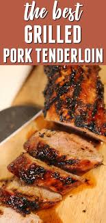 This Is By Far The Best Grilled Pork Tenderloin Recipe I Have Ever Tried I Ve Been Making Pork Loin Recipes Pork Tenderloin Recipes Grilled Pork Loin Recipes
