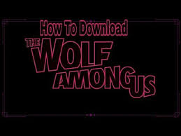 How To Download The Wolf Among Us For Android Trong 2020