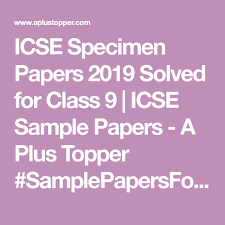 Icse Specimen Papers 2019 Solved For Class 9 Icse Sample Papers A Plus Topper Samplepapersforclass9english Sample Paper Question Paper Paper