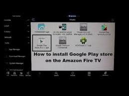 How To Install Google Play Store On The Amazon Fire Tv Amazon Fire Tv Fire Tv Google Play Store