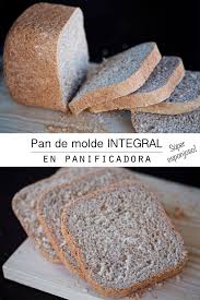 Pan De Molde Integral Pan Integral Panificadora Pan En Panificadora Recetas Recetas De La Maquina De Pan