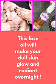 This Face Oil Will Make Your Dull Skin Glow And Radiant Overnight Ingredients Required Sweet Almond Oil 6 Teaspoons Ext Face Oil Olive Oil Skin Dull Skin