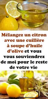 Melangez Un Citron Avec Une Cuillere A Soupe D Huile D Olive Et Vous Vous Souviendrez De Moi Pour Le Reste De Votre Vie Sante Naturelle