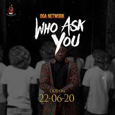 Oga Network Who Ask You Mp3 Download Songs Mp3 Music Downloads Music Download