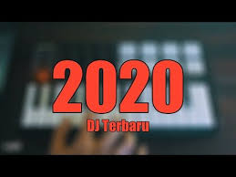 Dj Terbaru 2020 Paling Enak Sedunia Youtube Dj Music Download Dj Remix