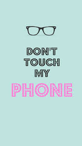 Dont Touch My Phone Girly Dont Touch My Phone Wallpapers Funny Phone Wallpaper Android Wallpaper