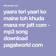 Yaara Teri Yaari Ko Maine Toh Khuda Mana Mr Jatt Com Mp3 Song Download Pagalworld Com Mp3 Song Songs Mp3