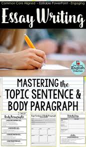 Topic Sentence And Body Paragraph Essay Writing Essay Writing Body Paragraphs Teaching Writing