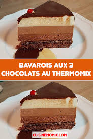 Bavarois Aux 3 Chocolats Avec Thermomix 3 Chocolat Recette Thermomix Dessert Gateau 3 Chocolat