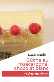 Buche Au Mascarpone Chocolat Blanc Et Framboises Recettes Recette Recette Buche Chocolat Chocolat Blanc Mascarpone Chocolat