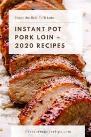 Instant Pot Pork Loin Recipes Instant Pot Pork Loin Recipe Pork Loin Recipes Instant Pot Pork
