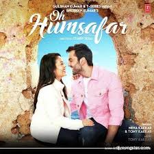 Free Download Oh Humsafar Music Ringtone A Song Is Sung By Neha Kakkar Tony Kakkar And Starting Neha Kakkar Himan Mp3 Song Download Mp3 Song New Hindi Songs