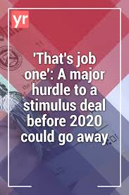 That S Job One A Major Hurdle To A Stimulus Deal Before 2020 Could Go Away In 2020 Work This Out This Or That Questions Job