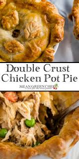 Double Crust Chicken Pot Pie Recipe Mean Green Chef Recipe Double Crust Chicken Pot Pie Recipe Chicken Pot Pie Homemade Chicken Pot Pie