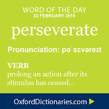 Perseverate Definition Of Perseverate In English From The Oxford Dictionary Uncommon Words Words Unusual Words