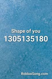 Shape Of You Roblox Id Roblox Music Codes Roblox Iyaz Replay Roblox Codes