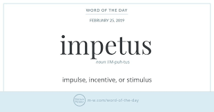 Word Of The Day Impetus Word Of The Day Words Uncommon Words
